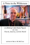 A Voice in the Wilderness: Archbishop Carlo Maria Vigan? on the Church, America, and the World