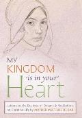 My Kingdom Is in Your Heart: Letters to the Duchess of Orl?ans and Meditations on Christian Life