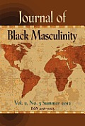 JOURNAL OF BLACK MASCULINITY - Volume 2, No. 3 - Summer 2012