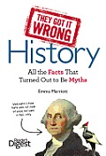 They Got It Wrong History All the Facts that Turned Out to be Myths