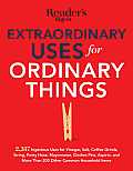 Extraordinary Uses for Ordinary Things 2317 Ingenious Uses for Vinegar Salt Coffee Grounds String Panty Hose Mayonnaise Clothes Pins Aspirin & More than 200 Other Houlsehold Items