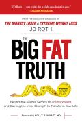 Big Fat Truth, Volume 1: Behind-The-Scenes Secrets to Losing Weight and Gaining the Inner Strength to Transform Your Life
