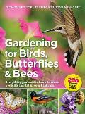 Birds & Blooms Gardening for Birds Butterflies & Bees The Ultimate Book for Beauty in Your Own Backyard