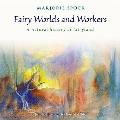 Fairy Worlds and Workers: A Natural History of Fairyland