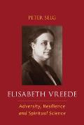 Elisabeth Vreede: Adversity, Resilience, and Spiritual Science