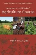Commentary on Rudolf Steiner's Agriculture Course: From the Paul W. Scharff Archive