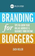 Branding for Bloggers: Tips to Grow Your Online Audience & Maximize Your Income