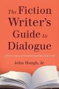 Fiction Writers Guide to Dialogue A Fresh Look at an Essential Ingredient of the Craft