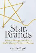 Star Brands A Brand Managers Five Step Framework To Successfully Build Manage & Market Brands