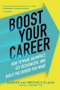Boost Your Career How to Make an Impact Get Recognized & Build the Career You Want
