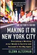 Actors Guide Making It in New York City Third Edition Everything a Working Actor Needs to Survive & Succeed in the Big Apple
