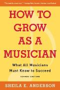 How to Grow as a Musician What All Musicians Must Know to Succeed