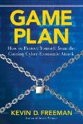 Game Plan How to Protect Yourself from the Coming Cyber Economic Attack