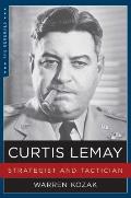 Curtis Lemay Strategist & Tactician