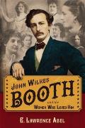 John Wilkes Booth & the Women Who Loved Him