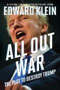 All Out War The Plot to Destroy Trump
