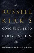 Russell Kirks Concise Guide to Conservatism