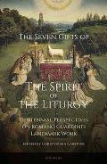 The Seven Gifts of the Spirit of the Liturgy: Centennial Perspectives on Romano Guardini's Landmark Work