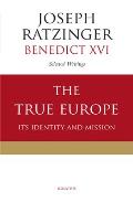 The True Europe: Its Identity and Mission