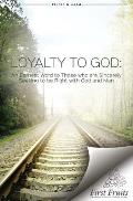 Loyalty to God: An earnest word with those who are sincerely seeking to be right with God and man.