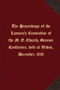 The proceedings of the Laymen's Convention of the M. E. Church, Genesee Conference, held at Albion, December, 1858