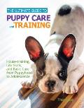 Ultimate Guide to Puppy Care & Training Housetraining Life Skills & Basic Care from Puppyhood to Adolescence