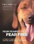 From Fearful to Fear Free A Positive Program to Free Your Dog from Anxiety Fears & Phobias