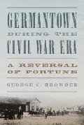 Germantown During the Civil War Era: A Reversal of Fortune