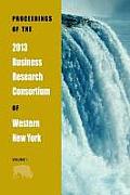 Proceedings of the 2013 Business Research Consortium Conference Volume 1