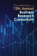 Proceedings of the 12th Annual Business Research Consortium