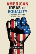 American Ideas of Equality: A Social History, 1750-2020