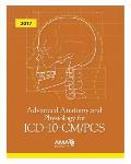 Advanced Anatomy & Physiology for ICD 10 CM PCs 2017