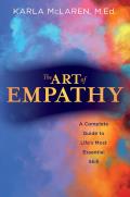 Art of Empathy A Complete Guide to Lifes Most Essential Skill