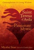 Saint Teresa of Avila Passionate Mystic