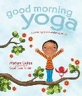 Good Morning Yoga A Pose by Pose Wake Up Story