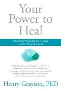 Your Power to Heal Resolving Psychological Barriers to Your Physical Health