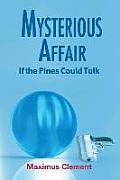 Mysterious Affair: If the Pines Could Talk