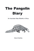 The Pangolin Diary: An Australian Male Midwife in Africa