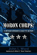 Moron Corps: A Vietnam Veteran's Case for Action