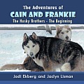 The Adventures of Cain and Frankie: The Husky Brothers - The Beginning