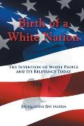 Birth Of A White Nation The Invention Of White People & Its Relevance Today