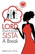 Lord, Give A Single Sista A Break