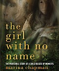 Girl With No Name The Incredible Story of a Child Raised by Monkeys