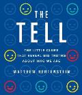 The Tell: The Little Clues That Reveal Big Truths about Who We Are