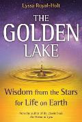 Golden Lake Wisdom from the Stars for Life on Earth