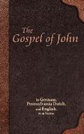 The Gospel of John: In German, Pennsylvania Dutch, and English. With Notes.