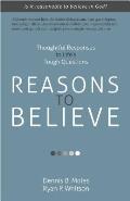 Reasons to Believe: Thoughtful Responses to Life's Tough Questions