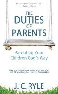 The Duties of Parents: Parenting Your Children God's Way