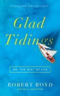 Glad Tidings: Or, The Way of Life