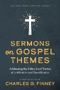 Sermons on Gospel Themes: Addressing the Bible's Dual Themes of Justification and Sanctification